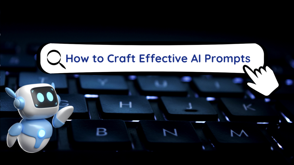 how to craft effective AI prompts